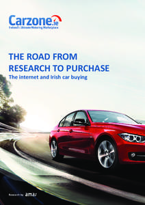 THE ROAD FROM RESEARCH TO PURCHASE The internet and Irish car buying Research by