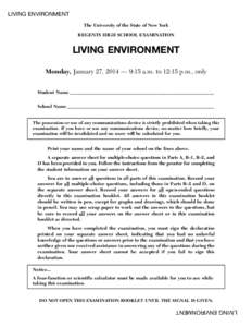 LIVING ENVIRONMENT The University of the State of New York REGENTS HIGH SCHOOL EXAMINATION LIVING ENVIRONMENT Monday, January 27, 2014 — 9:15 a.m. to 12:15 p.m., only