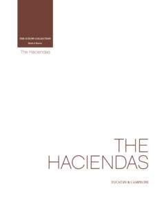 THE HACIENDAS YUCATÁN & CAMPECHE The Luxury Collection is the curator of the world’s most enriching and desirable destination experiences, the key that unlocks some of the most authentic locales. Each hotel and resor