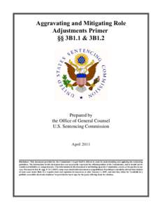 Aggravating and Mitigating Role Adjustments Primer §§ 3B1.1 & 3B1.2 Prepared by the Office of General Counsel