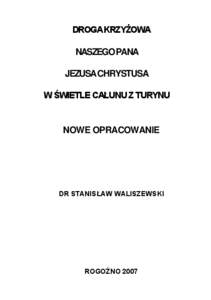 DROGA KRZYŻOWA NASZEGO PANA JEZUSA CHRYSTUSA W ŚWIETLE CAŁUNU Z TURYNU  NOWE OPRACOWANIE