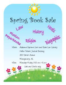 Spring Book Sale  Where: Alabama Supreme Court and State Law Library Heflin-Torbert Judicial Building 300 Dexter Avenue Montgomery, AL