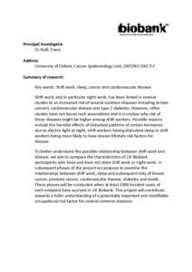 Principal Investigator Dr Ruth Travis Address University of Oxford, Cancer Epidemiology Unit, OXFORD OX3 7LF Summary of research Key words: Shift work, sleep, cancer and cardiovascular disease