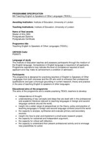 PROGRAMME SPECIFICATION MA Teaching English to Speakers of Other Languages (TESOL) Awarding Institution: Institute of Education, University of London Teaching Institutions: Institute of Education, University of London Na