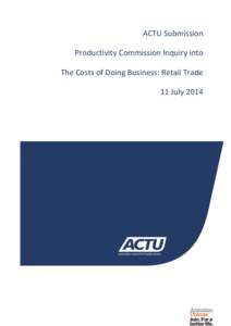 Submission DR28 - Australian Council of Trade Unions (ACTU) - Costs of Doing Business: Retail Trade Industry - Case study