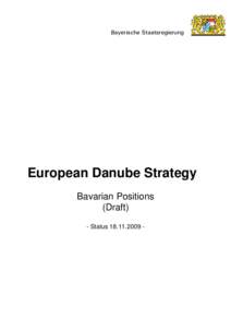 European Danube Strategy Bavarian Positions (Draft) - Status -  In June 2009, the European Council requested the European Commission to present