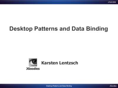 J-Fall[removed]Desktop Patterns and Data Binding Karsten Lentzsch