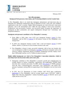 February[removed]NEW HAMPSHIRE: Immigrant Entrepreneurs, Innovation, and Welcoming Initiatives in the Granite State In New Hampshire, there is no doubt that immigrant entrepreneurs and innovators play an important role. Im