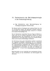 15. Fachelemente der Betriebspsychologie in der Existenzgründung: a) Das Arbeitsklima unter Berücksichtigung betriebspsychologischer Erkenntnisse Der Mensch stellt am Arbeitsplatz kein isoliertes Wesen dar, das nur mit