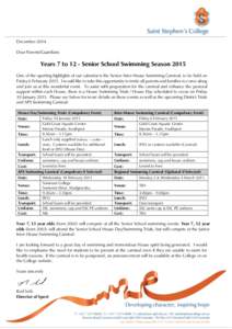 December 2014 Dear Parents/Guardians Years 7 to 12 - Senior School Swimming Season 2015 One of the sporting highlights of our calendar is the Senior Inter-House Swimming Carnival, to be held on Friday 6 FebruaryI 