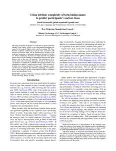 Using intrinsic complexity of turn-taking games to predict participants’ reaction times Jakub Szymanik ([removed]) Institute for Logic, Language and Computation, University of Amsterdam  Ben Meijering (b