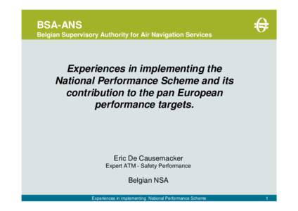 BSA-ANS Belgian Supervisory Authority for Air Navigation Services Experiences in implementing the National Performance Scheme and its contribution to the pan European
