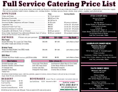 We will come to you, set up your event, serve with our Texas hospitality and leave it like we found it. 1 hour of service – applicable service fees apply. Full service includes table covers, chafing sets, serving dishe