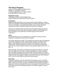 The King’s Progress A game for the piecepack by Phillip Lerche Version 1.0, December 27, Players (best with 3 or 4), 20-40 minutes Copyright ©2002 by Phillip Lerche Equipment to play