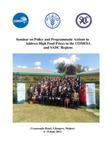 Seminar on Policy and Programmatic Actions to Address High Food Prices in the COMESA and SADC Regions Crossroads Hotel, Lilongwe, Malawi[removed]June 2011