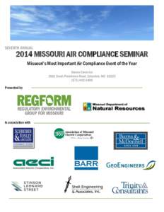 SEVENTH ANNUAL[removed]MISSOURI AIR COMPLIANCE SEMINAR Missouri’s Most Important Air Compliance Event of the Year Stoney Creek Inn 2601 South Providence Road, Columbia, MO 65203