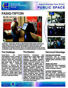 Digital Signage Case Study:  P U B L I C S PA C E FASIG-TIPTON  Description: Fasig-Tipton debuted its High-Definition digital signage network at its