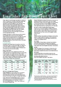 Kingfisher Bay Resort Fact Sheet Fraser Island, the world’s largest sand island, is a miracle of nature. It is famous for its ancient rainforests, mighty sand dunes, pristine freshwater lakes and streams and an abundan