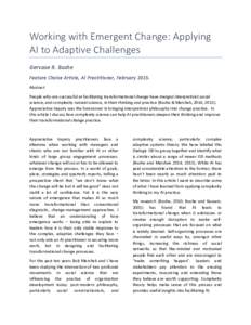 Working with Emergent Change: Applying AI to Adaptive Challenges Gervase R. Bushe Feature Choice Article, AI Practitioner, FebruaryAbstract People who are successful at facilitating transformational change have me