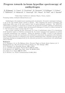 Progress towards in-beam hyperfine spectroscopy of antihydrogen E. Widmann1 , A. Capon1 , P. Caradonna1 , M. Diermaier1 , B. Kolbinger1 , S. Lehner1 , C. Malbrunot1 , O. Massiczek1 , C. Sauerzopf1 , M.C. Simon1 , M. Wolf