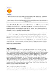 PLAYSTATION®4 SALES SURPASS 1 MILLION UNITS IN NORTH AMERICA IN 24 HOURS Gamers Immerse Themselves In a New Era of Gaming and Entertainment Only Available on the PS4™ system Tokyo, November 17, 2013 – Sony Computer 