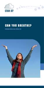 Can you breathe? Information on clean air hARM FUL Emi ssi o ns – What are particulate matter (PM 10, PM 2,5), NO 2 and ground-level ozone and