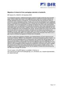 Migration of mineral oil from packaging materials to foodstuffs BfR Opinion No[removed], 09 December 2009 For ecological purposes, cardboard packaging material is largely produced using recycled paper. Swiss studies hav