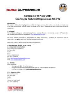 Kartdrome ‘O Plate’ 2014 Sporting & Technical Regulations 2014 V2 REGULATIONS The final text of these Sporting Regulations shall be the English version, which will be used, should any dispute arise as to their interp