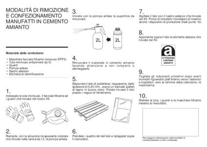 MODALITÁ DI RIMOZIONEIrrorate con la pompa airless la superficie da Sigillate il telo con il nastro adesivo che trovate E CONFEZIONAMENTO rimuovere.