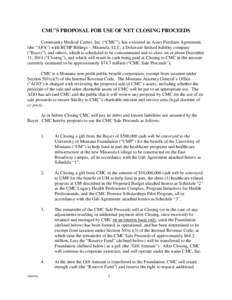 CMC’S PROPOSAL FOR USE OF NET CLOSING PROCEEDS Community Medical Center, Inc. (“CMC”), has executed an Asset Purchase Agreement, (the “APA”) with RCHP Billings – Missoula, LLC, a Delaware limited liability co