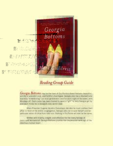 Reading Group Guide Georgia Bottoms may be the town of Six Points’s finest feature—beautiful, worldly, a splendid cook, and faithful churchgoer. Georgia also has a discreet side business “entertaining” six local 