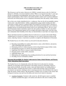 THE STUDENT SUCCESS ACT SUMMARY FOR FLOOR The Elementary and Secondary Education Act (ESEA), currently known as the No Child Left Behind Act (NCLB), is in need of dramatic reform. When it was enacted more than 11 years a