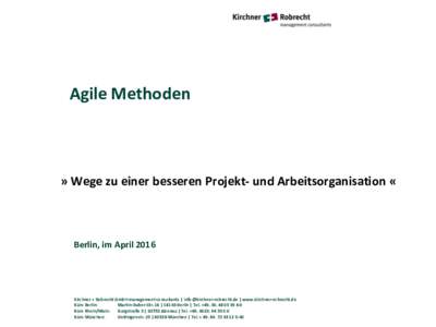 Agile Methoden  » Wege zu einer besseren Projekt- und Arbeitsorganisation « Berlin, im April 2016