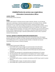 UGAMA/Centre de services aux coopératives Information Communications Officer Location – Rwanda The internship is based in Gitarama. Partner UGAMA is the Centre for Co-operative Services located in Gitarama, Rwanda. It