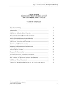 Life Sciences Business Development Roadmap  LIFE SCIENCES BUSINESS DEVELOPMENT ROADMAP FOR THE GRAND FORKS REGION TABLE OF CONTENTS