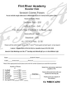 Flint River Academy Booster Club Season Game Passes Passes include single admission to REGULAR season JV/Varsity home games ONLY. Passes Available / Prices