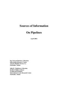 Sources of Information On Pipelines (April[removed]Kay Kenyon Barboza, Librarian Information Resource Center