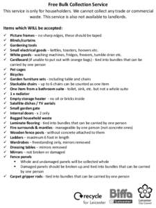 Free Bulk Collection Service This service is only for householders. We cannot collect any trade or commercial waste. This service is also not available to landlords. Items which WILL be accepted:  