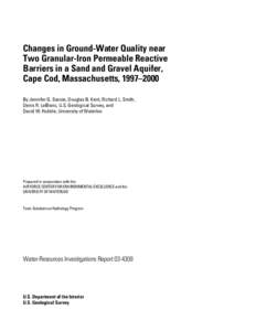 Changes in Ground-Water Quality near Two Granular-Iron Permeable Reactive Barriers in a Sand and Gravel Aquifer, Cape Cod, Massachusetts, 1997–2000 By Jennifer G. Savoie, Douglas B. Kent, Richard L. Smith, Denis R. LeB