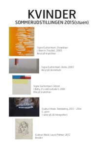 KVINDER  SOMMERUDSTILLINGEN 2015(stuen) Signe Guttormsen. Showdown ( Been in Trouble