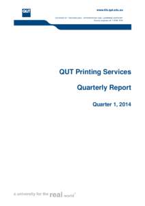 QUT Printing Services Quarterly Report Quarter 1, 2014 Departmental Report – QUT Printing Services Quarter 1, 2014