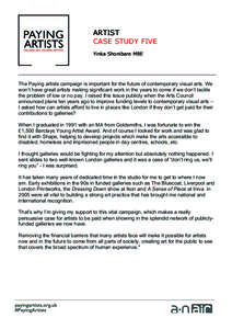 ARTIST CASE STUDY FIVE Yinka Shonibare MBE ______________________________________________________________________________ The Paying artists campaign is important for the future of contemporary visual arts. We