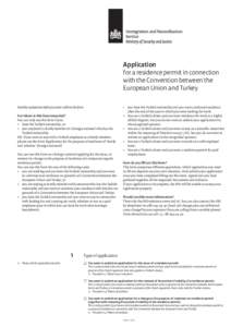 Application for a residence permit in connection with the Convention between the European Union and Turkey Read the explanation before you start to fill out the form. For whom is this form intended?
