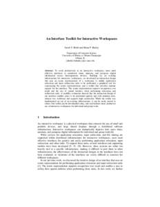 An Interface Toolkit for Interactive Workspaces Jacob T. Biehl and Brian P. Bailey Department of Computer Science University of Illinois at Urbana-Champaign Urbana, IL {jtbiehl, bpbailey}@cs.uiuc.edu