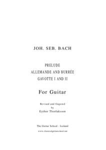 JO H . S E B . B A C H  PRELUDE ALLEMANDE AND BURRÉE GAVOTTE I AND II