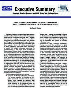 Executive Summary Strategic Studies Institute and U.S. Army War College Press ARMY SUPPORT OF MILITARY CYBERSPACE OPERATIONS: JOINT CONTEXTS AND GLOBAL ESCALATION IMPLICATIONS Jeffrey L. Caton