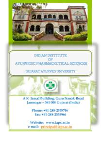 INDIAN INSTITUTE OF AYURVEDIC PHARMACEUTICAL SCIENCES GUJARAT AYURVED UNIVERSITY  A K Jamal Building, Guru Nanak Road