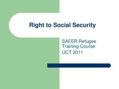 Right to Social Security SAFER Refugee Training Course UCT 2011  The Constitution