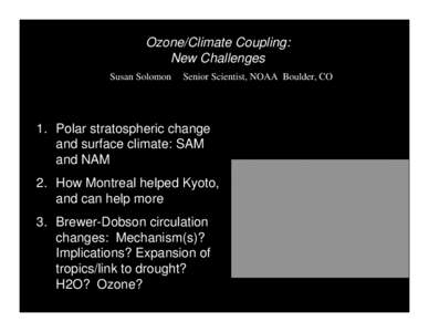 Ozone/Climate Coupling: New Challenges Susan Solomon Senior Scientist, NOAA Boulder, CO