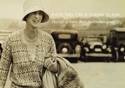 D A N C I NG O N A S UNNY P L AI N The Life of Annie Burr Auchincloss Lewis DANCI NG ON A S U N NY PLA IN The Life of Annie Burr Auchincloss Lewis